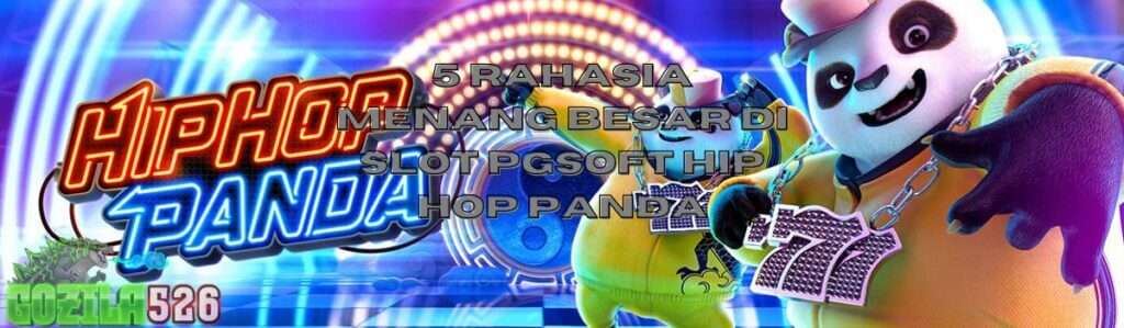 5 Rahasia Menang Besar di Slot PGSOFT Hip Hop Panda.