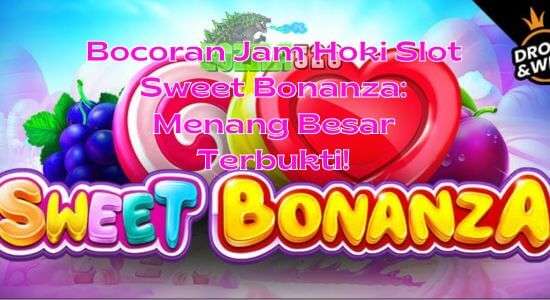Bocoran Jam Hoki Slot Sweet Bonanza: Menang Besar Terbukti!